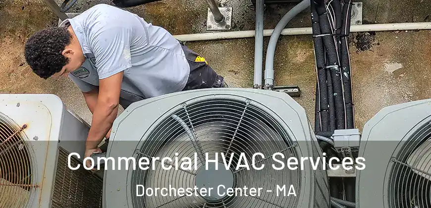  Commercial HVAC Services Dorchester Center - MA