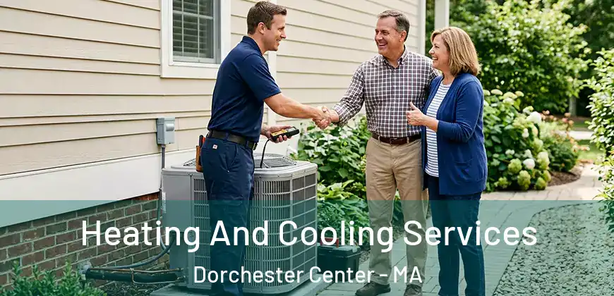  Heating And Cooling Services Dorchester Center - MA